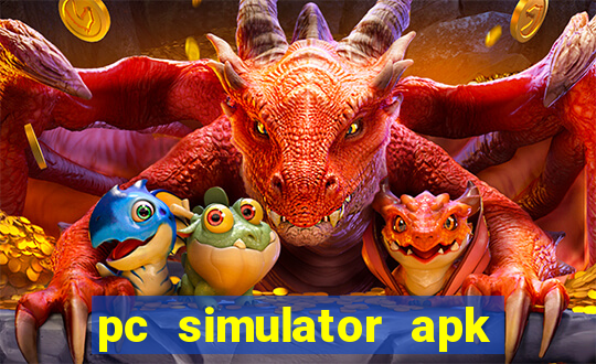 pc simulator apk dinheiro infinito